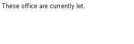 Text Box: These office are currently let.